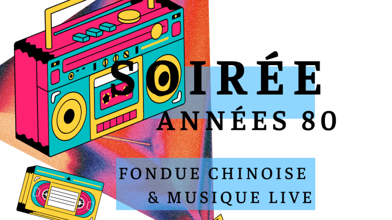 Soirée années 80, fondue chinoise & musique live